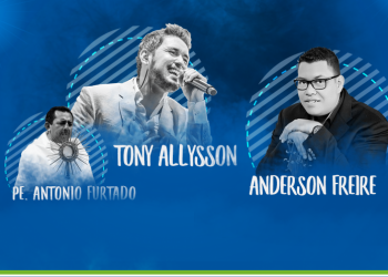 Alegria & Louvor 2017 terá shows das grandes atrações Tony Allysson e Anderson Freire