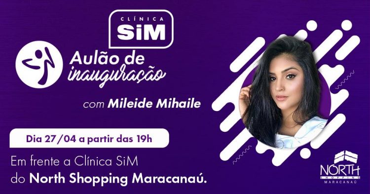Clínica SIM promove aulão de inauguração da unidade do  North Shopping Maracanaú com a presença do Mileide Mihaile