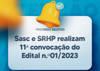 Sasc e SRHP realizam 11ª convocação do Edital n.º 01/2023