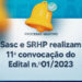 Sasc e SRHP realizam 11ª convocação do Edital n.º 01/2023