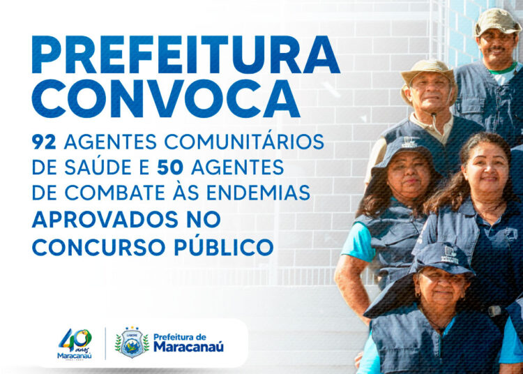 Prefeitura de Maracanaú convoca 92 agentes comunitários de saúde e 50 agentes de combate às endemias aprovados no Concurso Público