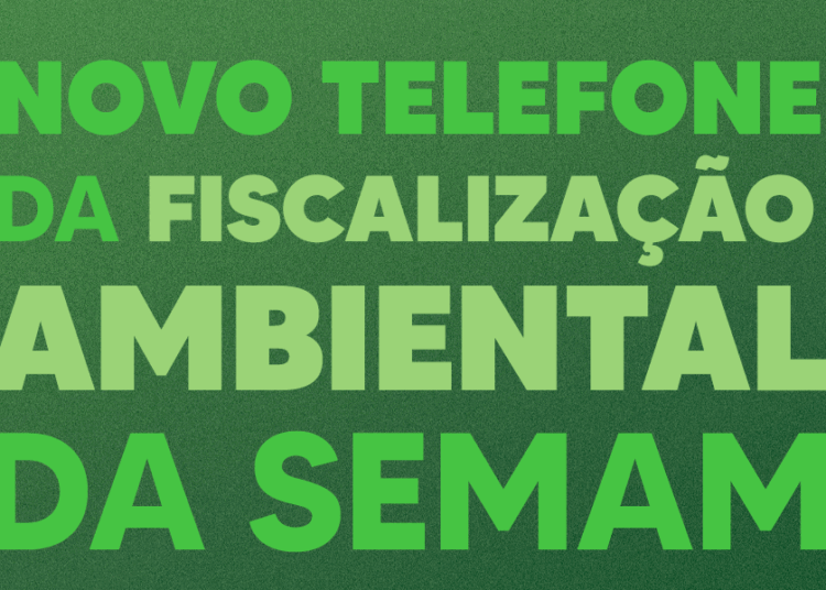 Semam divulga novo telefone da Fiscalização Ambiental
