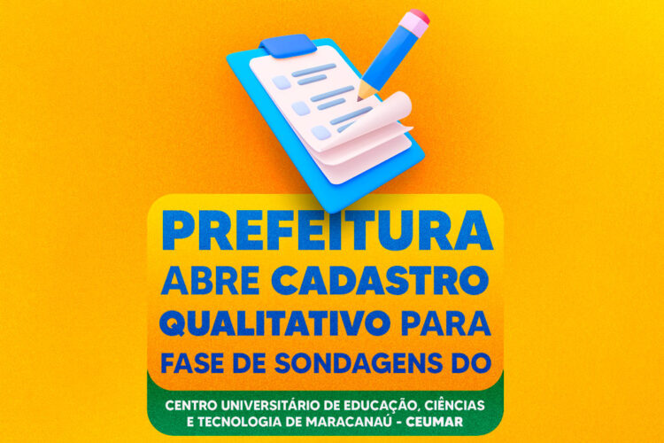 Prefeitura abre inscrições de sondagem qualitativa para o Centro Universitário de Educação, Ciências e Tecnologia de Maracanaú — CEUMAR