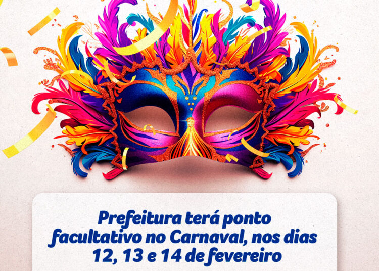 Prefeitura terá ponto facultativo no Carnaval, nos dias 12, 13 e 14 de fevereiro