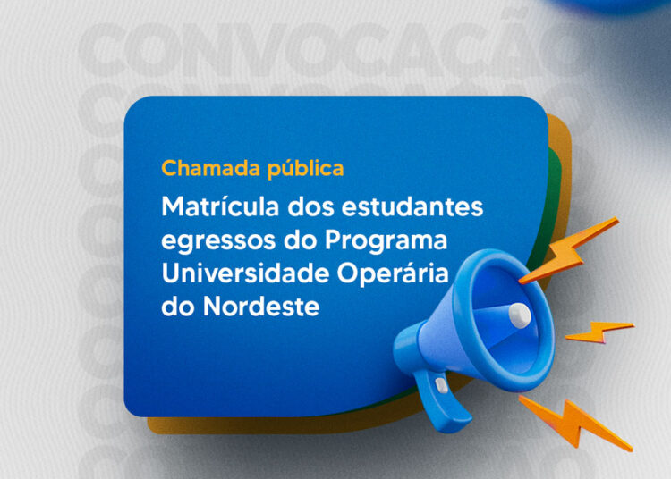 Prefeitura divulga chamada pública de matrícula dos estudantes egressos do Programa Universidade Operária do Nordeste do Polo Alto Alegre