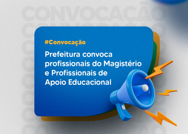 Prefeitura convoca profissionais do Magistério e Profissionais de Apoio Educacional
