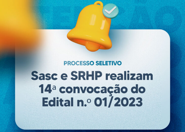Sasc e SRHP realizam 14ª convocação do Edital n.º 01/2023