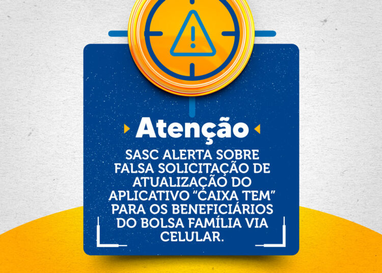 Sasc alerta sobre falsa solicitação de atualização do aplicativo “Caixa Tem” para os beneficiários do Bolsa Família em Maracanaú