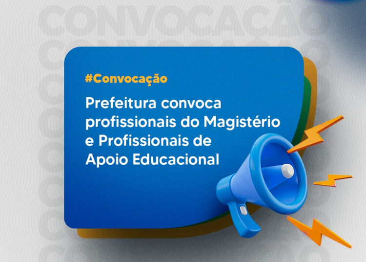 Prefeitura convoca profissionais do Magistério e Profissionais de Apoio Educacional