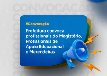 Prefeitura convoca profissionais do Magistério, Profissionais de Apoio Educacional e Merendeiras