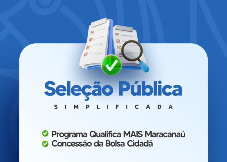 Abertas inscrições para Seleção Pública Simplificada para o Programa Qualifica MAIS Maracanaú e concessão da Bolsa Cidadã
