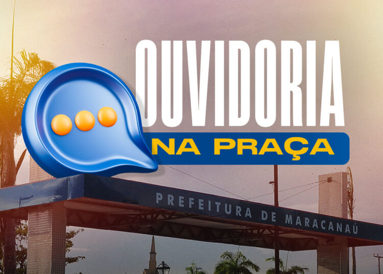 Maracanaú irá receber mais uma vez o Projeto Ouvidoria na Praça