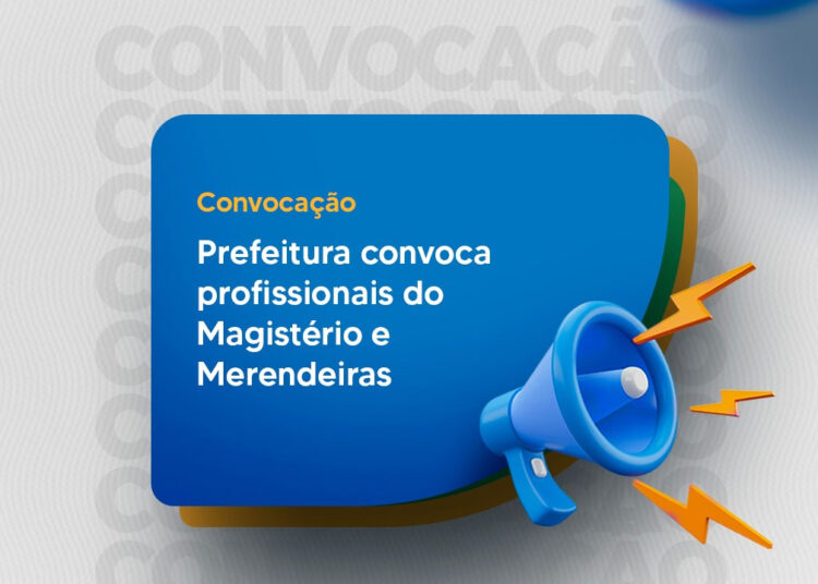 Prefeitura convoca profissionais do Magistério e Merendeiras