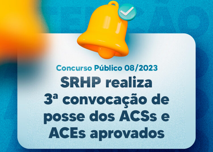 SRHP realiza 3ª convocação de posse dos ACSs e ACEs aprovados no Concurso Público 08/2023