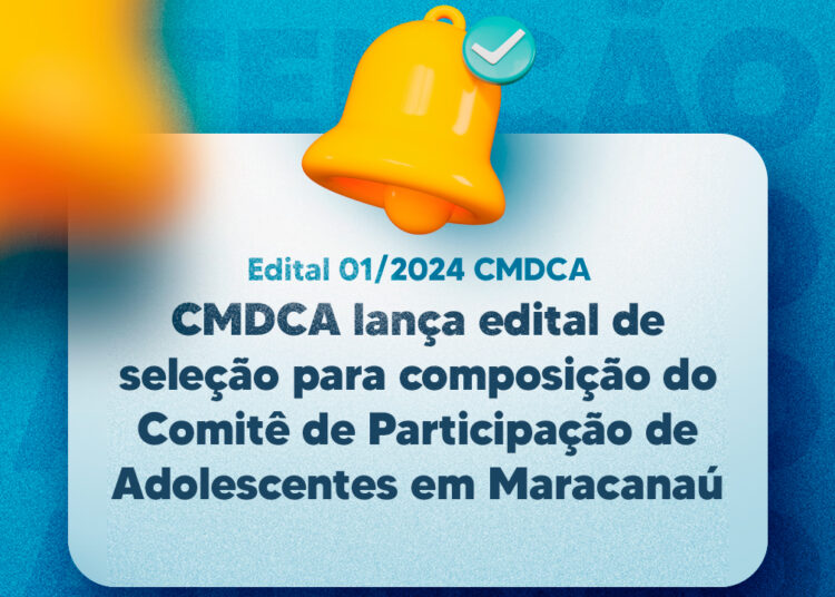 CMDCA lança edital de seleção para composição do Comitê de Participação de Adolescentes em Maracanaú