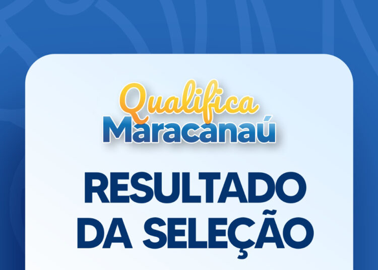 Prefeitura divulga resultado preliminar da Seleção do Programa Qualifica Mais Maracanaú