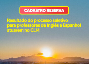 Prefeitura divulga resultado do processo seletivo para professores de Inglês e Espanhol atuarem no CLM