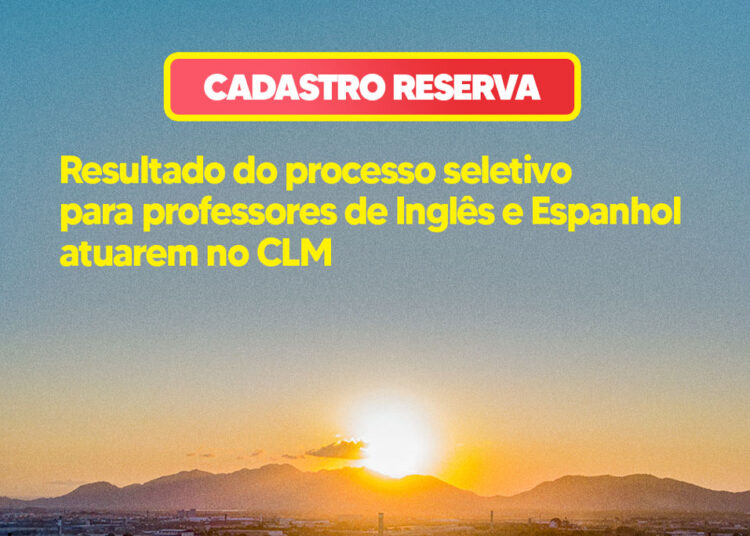 Prefeitura divulga resultado do processo seletivo para professores de Inglês e Espanhol atuarem no CLM