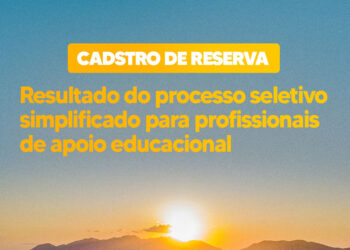 Prefeitura divulga resultado do processo seletivo simplificado para profissionais de apoio educacional