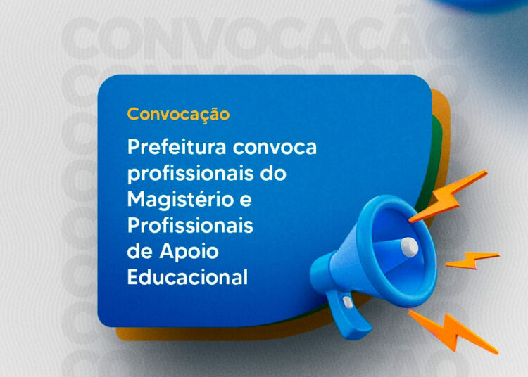 Prefeitura convoca profissionais do Magistério e Profissionais de Apoio Educacional