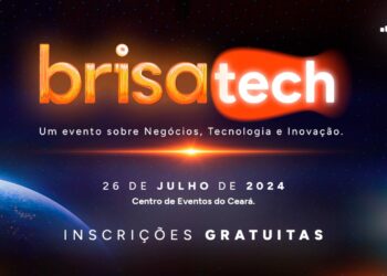 BRISATECH 2024: Brisanet promove evento gratuito em Fortaleza com gigantes do setor de tecnologia