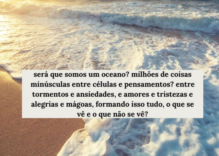 o oceano que existe em nós.