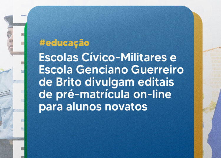 Escolas Cívico-Militares e Escola Genciano Guerreiro de Brito divulgam editais de pré-matrícula online para alunos novatos