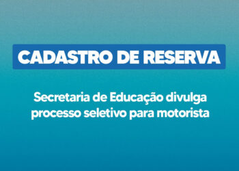 Secretaria de Educação divulga processo seletivo com vistas à formação de cadastro de reserva para a função de motorista
