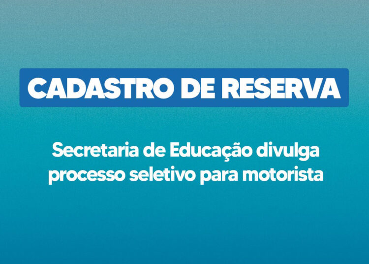 Secretaria de Educação divulga processo seletivo com vistas à formação de cadastro de reserva para a função de motorista