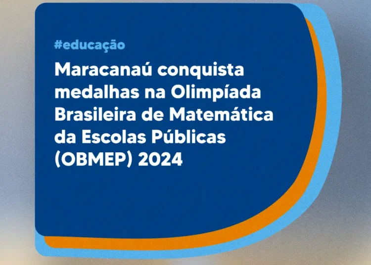Maracanaú conquista medalhas na Olimpíada Brasileira de Matemática da Escolas Públicas (OBMEP) 2024