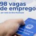 SINE Municipal tem 98 vagas de emprego disponíveis em 39 empresas