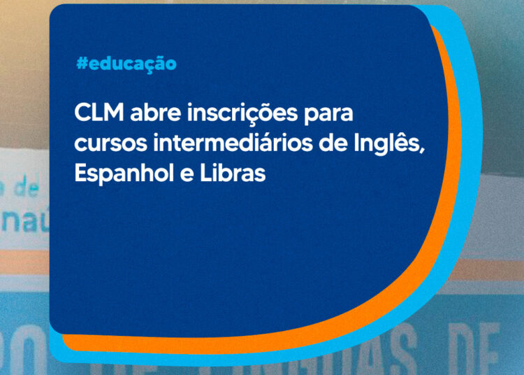 CLM abre inscrições para cursos intermediários de Inglês, Espanhol e Libras