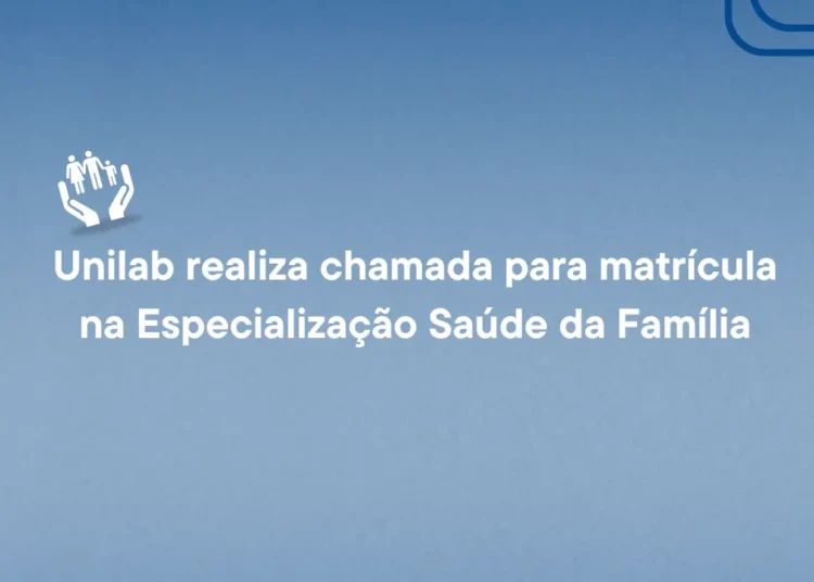 Unilab realiza chamada para matrícula na Especialização Saúde da Família