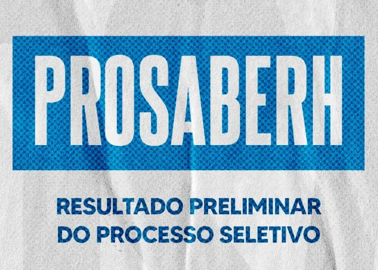 Prefeitura divulga resultado preliminar do processo seletivo para o PROSABERH
