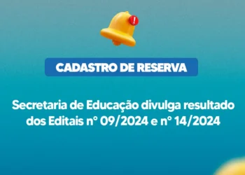 Secretaria de Educação divulga resultado dos Editais n° 09/2024 e n° 14/2024