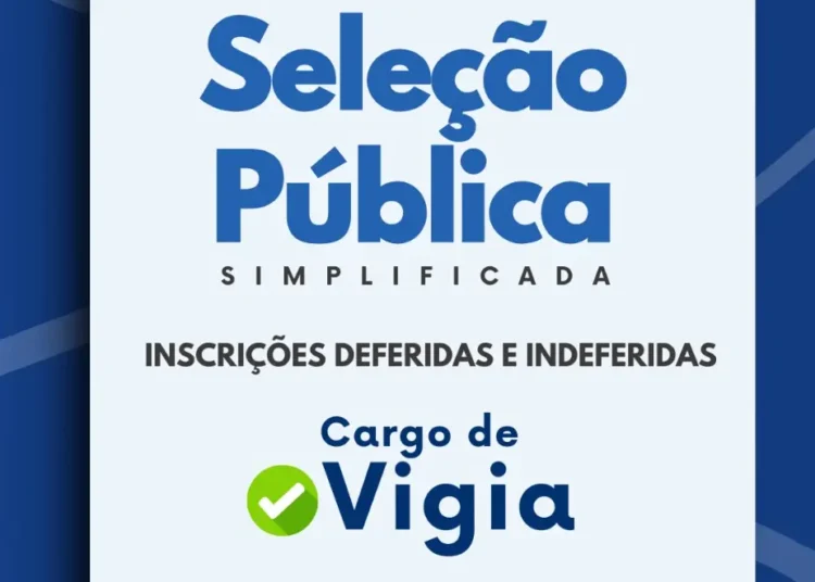 Prefeitura divulga inscrições deferidas e indeferidas para a função de vigia