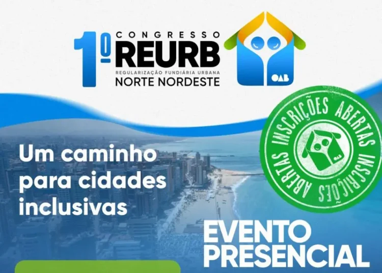Fortaleza sediará o I Congresso Norte e Nordeste de Regularização Fundiária