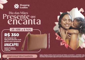 Shopping Eusébio lança campanha especial de Dia das Mães com presente exclusivo da Anacapri