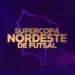 Maracanaú sediará a Supercopa Nordeste de Futsal Feminino 2025