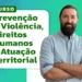 No momento, você está visualizando Profissionais de Maracanaú podem se inscrever em curso gratuito sobre prevenção à violência e direitos humanos